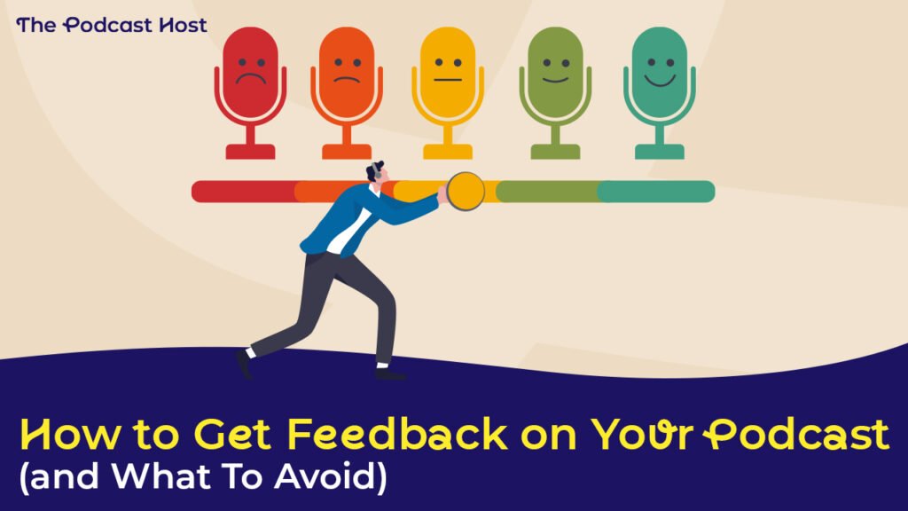 Gather feedback and continuously improve content in podcast episode