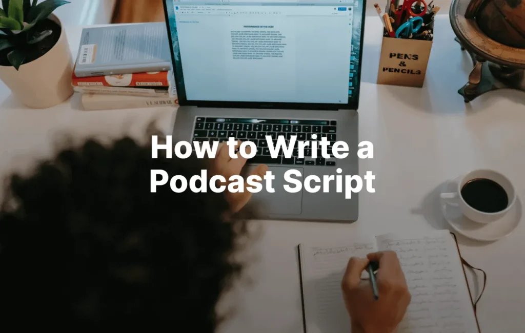 How to Write a Simple Podcast Script