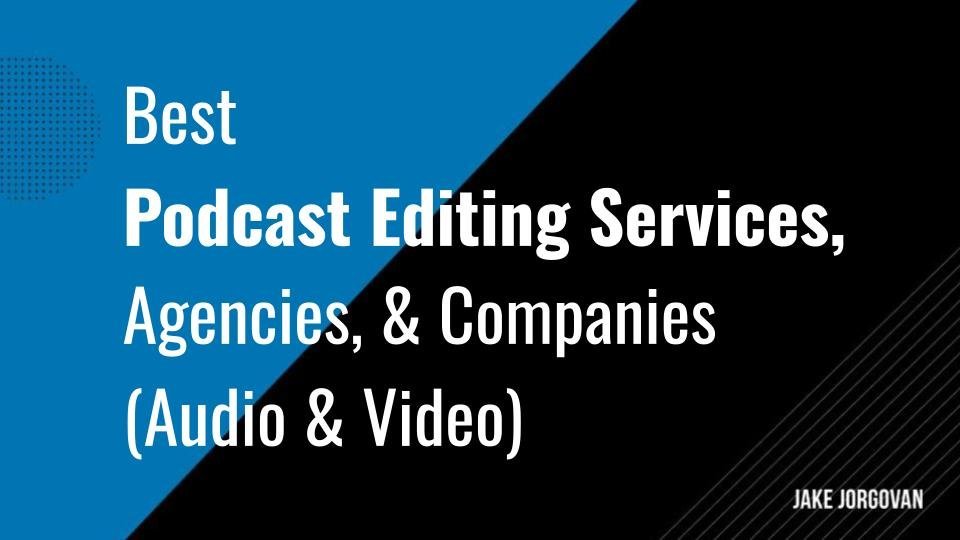 2025's Top Podcast Editing Services (For All Price Ranges)