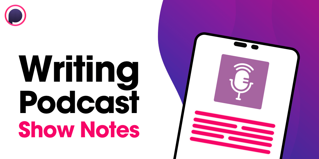 Podcast Show Notes Template & Example (Copy and Paste)